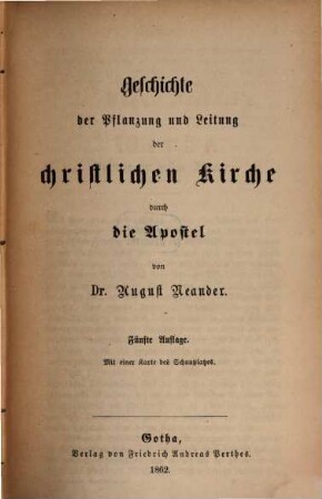 Dr. August Neander's Werke, 1. Geschichte der Pflanzung und Leitung der christlichen Kirche durch die Apostel