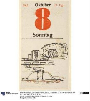 Drei Skizzen. Aufriss, Schnitt, Perspektive auf einem Kalenderblatt vom 8.10.1916