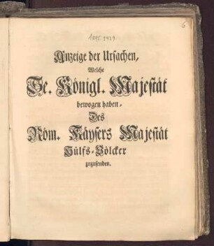 Anzeige der Ursachen, Welche Se. Königl. Majestät bewogen haben, Des Röm. Käysers Majestät Hülfs-Völcker zuzusenden
