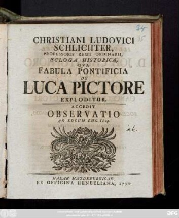 Christiani Ludovici Schlichter, Professoris Regii Ordinarii, Ecloga Historica, Qva Fabula Pontificia De Luca Pictore Exploditur : Accedit Observatio Ad Locum Luc. II. 14