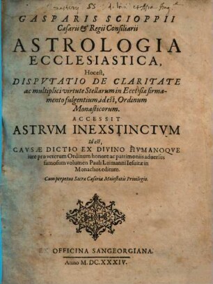 Astrologia ecclesiastica : h. e. disputatio de claritate ac multiplici virtute stellarum in ecclesiae firmamento fulgentium, id est: ordinum monasticorum