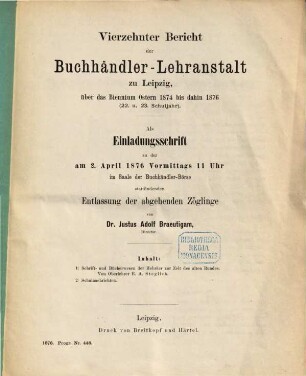Bericht der Buchhändler-Lehranstalt zu Leipzig : über das ... Schuljahr Ostern ... bis Ostern .... 14. 1874/76 = Schuljahr 22 - 23