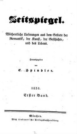 Zeitspiegel : wöchentliche Lieferungen aus dem Gebiete der Romantik, der Kunst, der Geschichte und des Lebens. 1831,1