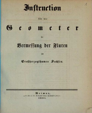 Instruction für die Geometer bei Vermessung der Fluren des Großherzogthumes Sachsen