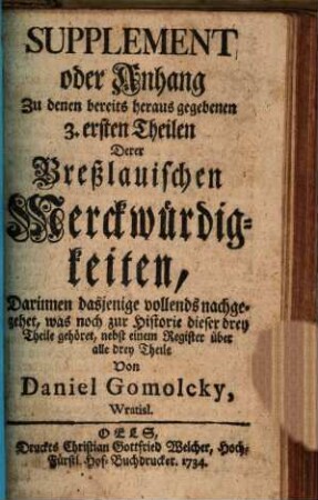Des kurtz-gefaßten Inbegriffs Der vornehmsten Merckwürdigkeiten In der Kayser- und Königl. Stadt Breßlau, In Schlesien ... Theil, [4]. Supplement oder Anhang ...