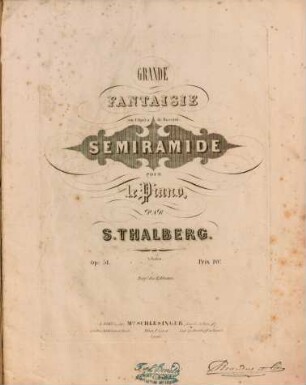 Grande fantaisie sur l'opéra de Rossini Semiramide : pour le piano ; op. 51