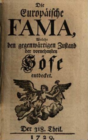 Die europäische Fama, welche den gegenwärtigen Zustand der vornehmsten Höfe entdecket. 318. 1729