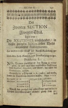 Der Zweyten Section Zweyter Theil. leget vor: Die Solutiones vorstehender / in dieser zweyten Section ersten Theils angesetzter Problematum.