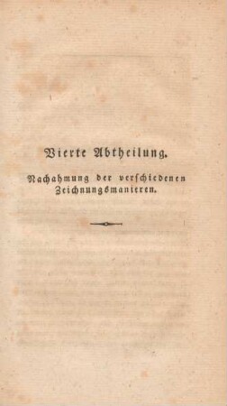 Vierte Abtheilung. Nachahmung der verschiedenen Zeichnungsmanieren