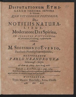 Disputationum Ethicarum Vicesima Septima & Ultima, Quae Est Coronis Posterior, De Notitiis Naturalibus