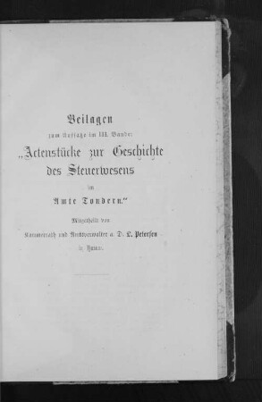 Beilagen zum Aufsatze im III. Bande: "Actenstücke zur Geschichte des Steuerwesens im Amte Tondern."