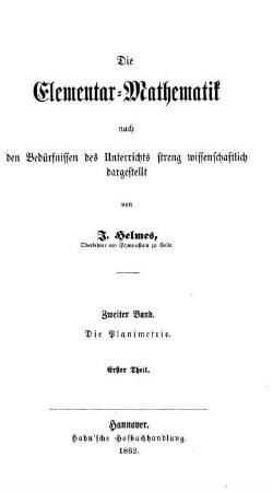 Band 2, Theil 1: Die Elementar-Mathematik nach den Bedürfnissen des Unterrichts streng wissenschaftlich dargestellt. Zweiter Band Erster Theil