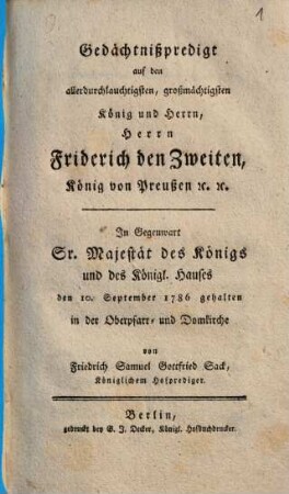 Gedächtnißpredigt auf den allerdurchlauchtigsten, großmächtigsten König und Herrn, Herrn Friderich den Zweiten, König von Preußen [et]c. [et]c.