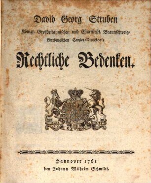 David Georg Struben Königl. Großbritannischen und Churfürstl. Braunschweig-Lüneburgischen Canzley-Direktoris Rechtliche Bedenken, [1]