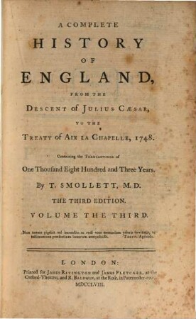 A complete history of England, from the descent of Julius Caesar, to the treaty of Aix la Chapelle, 1748 : containing the transactions of one thousand eight hundred and three years. Volume the third