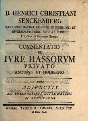 Commentatio de iure Hassorum privato antiquo et hodierno : cum adiunctis eo spectantibus diplomaticis ac statutariis