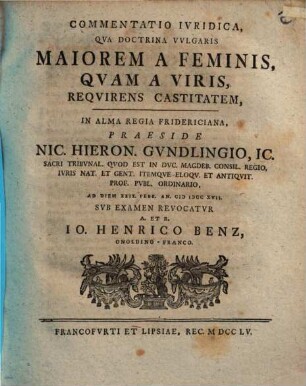 Commentatio Ivridica, Qva Doctrina Vvlgaris Maiorem A Feminis, Qvam A Viris, Reqvirens Castitatem