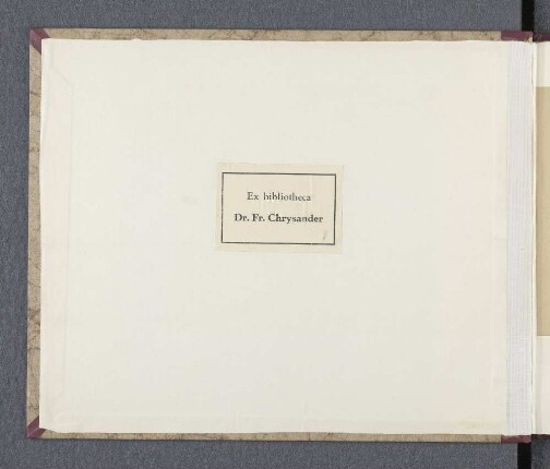 [Ex bibliotheca Dr. Fr. Chrysander]