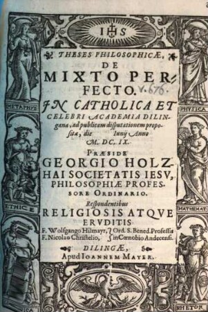 Theses Philosophicae, De Mixto Perfecto : In Catholica Et Celebri Academia Dilingana ...