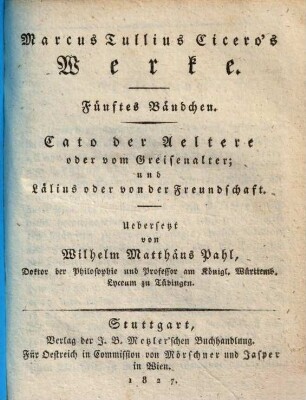 Marcus Tullius Cicero's Werke, 5 = 2. Abt.. Cato, Laelius