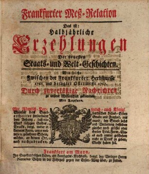 Frankfurter Meß-Relation, das ist: halbjährliche Erzehlungen der neuesten Staats - und Welt-Geschichten. 1766/67. Herbst- bis Ostermesse