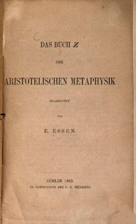 Das Buch Z der Aristotelischen Metaphysik bearbeitet von E. Essen