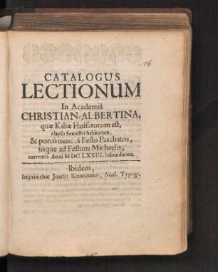 SS 1673: Catalogus Lectionum In Academiâ Christian-Albertina, quæ Kiliæ Holsatorum est, elapso Semestri habitarum, & porrò nunc, â Festo Paschatos, usque ad Festum Michaelis, currentis Anni M DC LXXIII. habendarum.