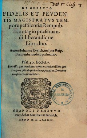 De officio fidelis et prudentis magistratus tempore pestilentiae rempub. a contagio praeservandi liberandique : libri 2