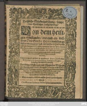 Hertzliche Glückwündschung/ sampt einer Christlichen Hochzeitspredigt/ Von dem heiligen Ehestande ... bey ehelicher Trawung Des ... Wilhelm von Schicken auff Solm ... Und der ... Margarit Sabinen von Rauchheupt ...