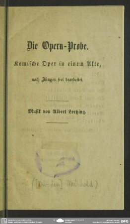 Die Opern-Probe : Komische Oper in einem Akte
