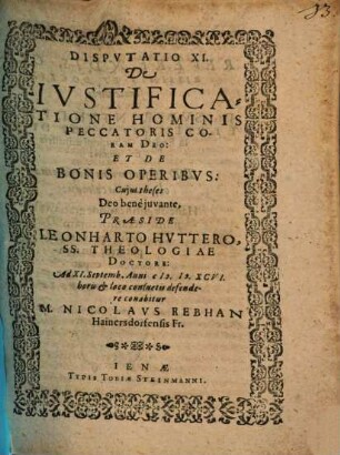 Disputatio XI. De iustificatione hominis peccatoris coram Deo et De bonis operibus