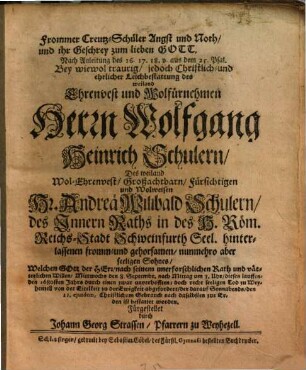 Frommer Creutz-Schüler Angst und Noth ... : bey ... (der) Leichbestattung ... Herrn Wolfg. Heinr. Schulern fürgestellt ; (unacum epicediis)