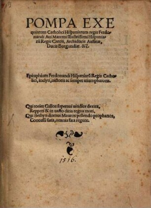 Pompa Exequiarum Catholici Hispaniarum regis Ferdonandi Aui Materni Illustrissimi Hispaniarum Regis Caroli, Archiducis Austriae, Ducis Burgundiae &c. : Epitaphium Ferdonandi Hispaniaru[m] Regis Catholici ...