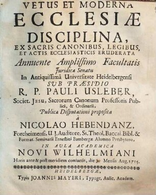 Vetus et moderna ecclesiae disciplina : ex sacris canonibus, legibus, et actis ecclesiasticis eruderata