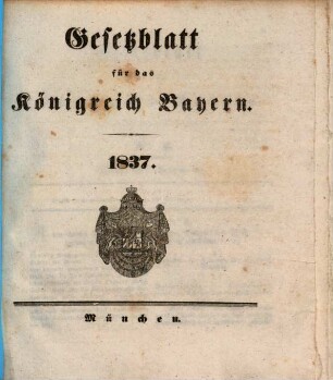 Gesetzblatt für das Königreich Bayern. 1837