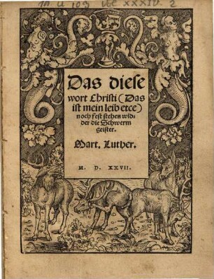 Das diese wort Christi (Das ist mein leib etce) noch fest stehen widder die Schwerm geister