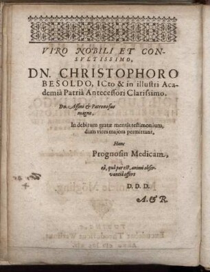 Viro Nobili Et Consultissimo, Dn. Christophoro Besoldo, I C to & in illustri Academia Patria Antecessori Clarissimo. [...]