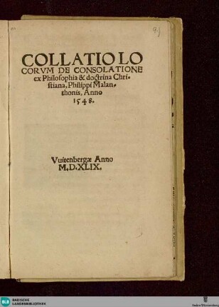 Collatio locorum de consolatione : ex philosophia et doctrina christiana Philippi Malanthonis, anno 1548