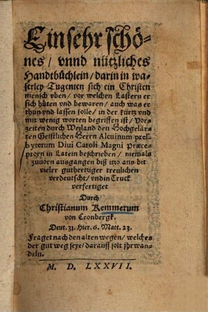 Ein sehr schönes unnd nützliches Handtbüchlein darin in waserley Tugenten sich ein Christenmensch uben ... solle ... begriffen ist ...