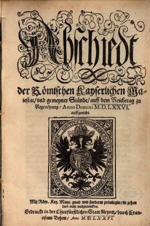 Abschiedt der Römischen Kayserlichen Maiestat vnd gemeyner Stände auff dem Reichstag zu Regenspurg Anno Domini MDLXXVI auffgericht