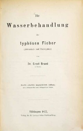 Die Wasserbehandlung der typhösen Fieber (Abdominal= u. Flecktyphus) : mit 3 Holzschnitten und 2 lithographischen Tafeln