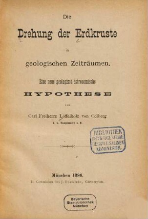 Die Drehung der Erdkruste in geologischen Zeiträumen : eine neue geologisch-astronomische Hypothese