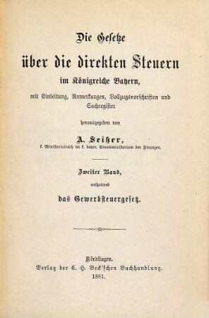 Die Gesetze über die direkten Steuern im Königreiche Bayern : mit Einleitung, Anmerkungen, Vollzugsvorschriften und Sachregister, 2. Das Gewerbsteuergesetz