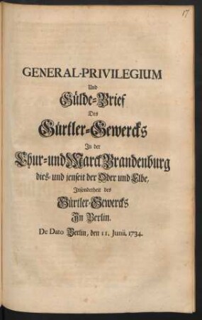 General-Privilegium Und Gülde-Brief Des Gürtler-Gewercks In der Chur- und Marck Brandenburg dies- und jenseit der Oder und Elbe, Insonderheit des Gürtler-Gewercks In Berlin, De Dato Berlin, den 11. Iunii 1734