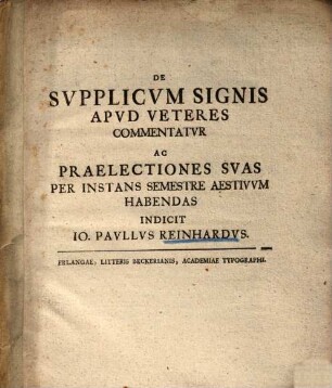 De Svpplicvm Signis Apvd Veteres Commentatvr Ac Praelectiones Svas Per Instans Semestre Aestivvm Habendas