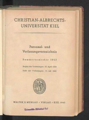 SS 1943: Personal- und Vorlesungsverzeichnis Sommersemester 1943 : Beginn der Vorlesungen: 29. April 1943. Ende der Vorlesungen: 31. Juli 1943