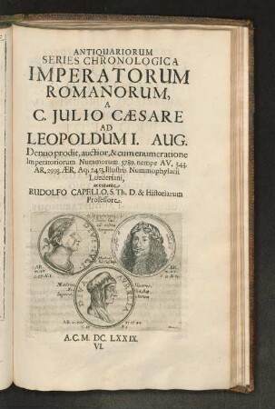 Antiquariorum Series Chronologica Imperatorum Romanorum, A C. Julio Caesare ...