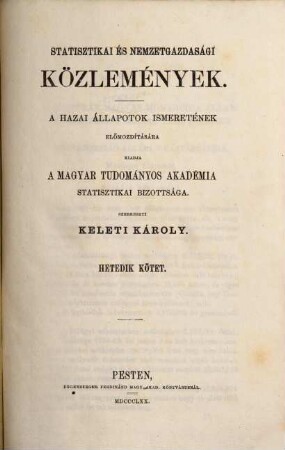 Statistikai és nemzetgazdasági közlemények : a hazai állapotok ismeretének előmozdítására, 7. 1870