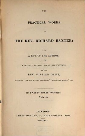 The practical works of the Rev. Richard Baxter : with a life of the author, and a critical examination of his writings ; in twenty-three volumes, 2