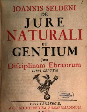 Joannis Seldeni De Jure Naturali Et Gentium Juxta Disciplinam Ebraeorum Libri Septem
